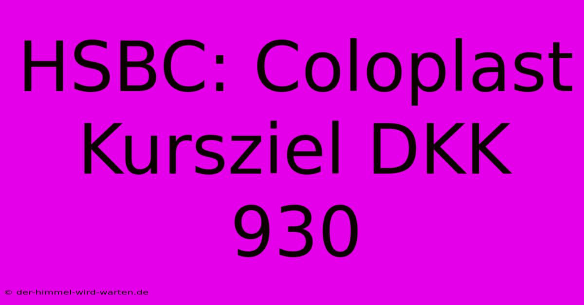 HSBC: Coloplast Kursziel DKK 930