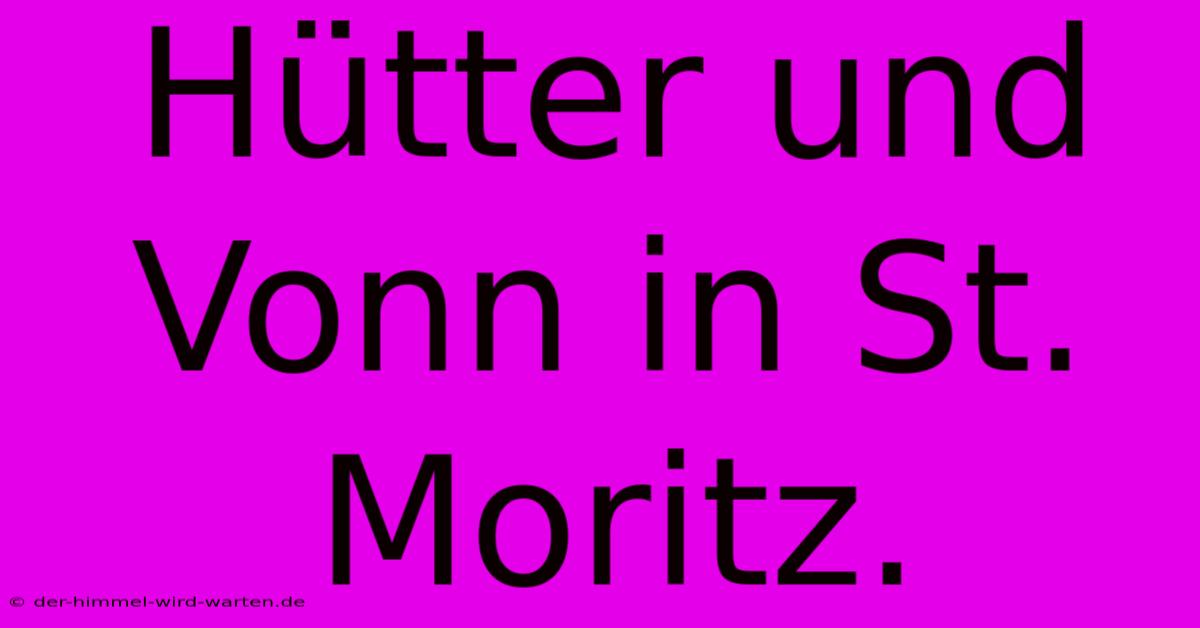 Hütter Und Vonn In St. Moritz.