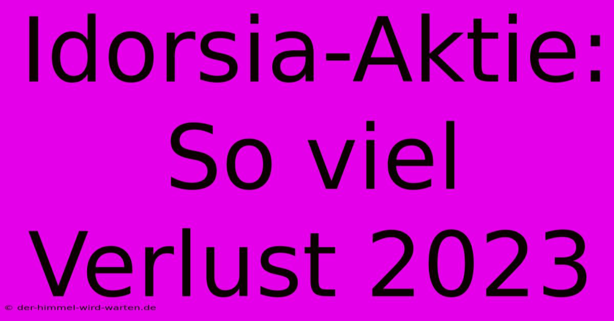 Idorsia-Aktie: So Viel Verlust 2023