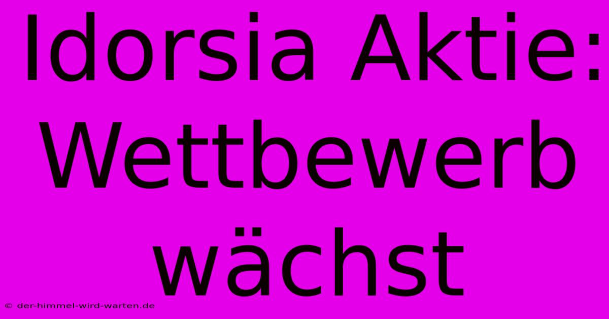 Idorsia Aktie:  Wettbewerb Wächst