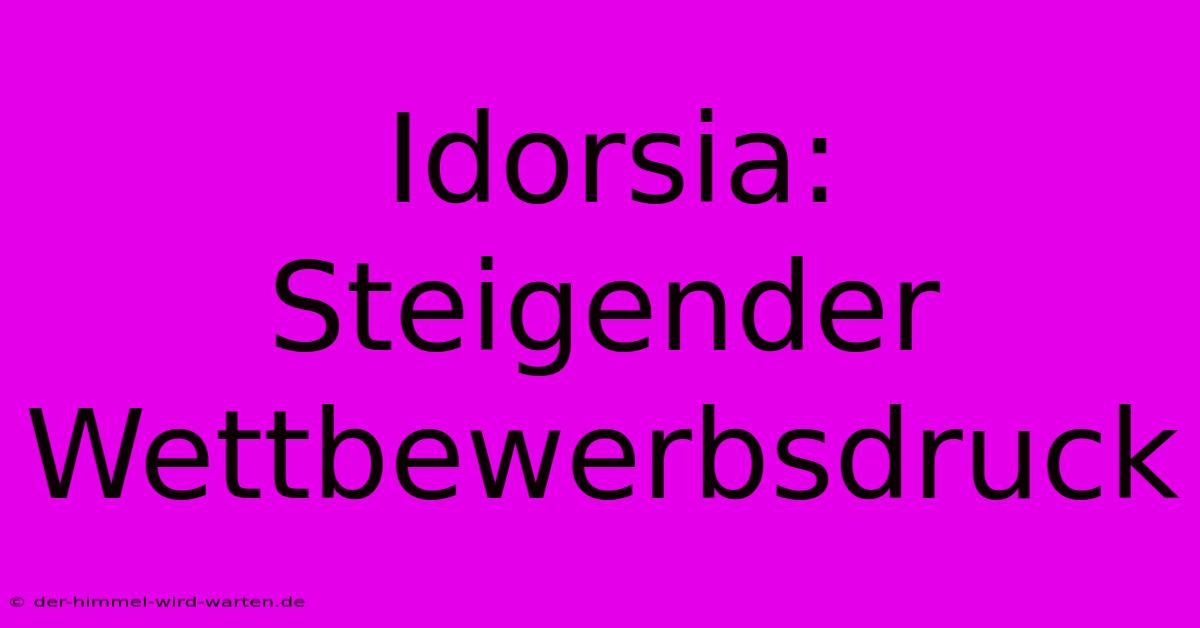 Idorsia: Steigender Wettbewerbsdruck