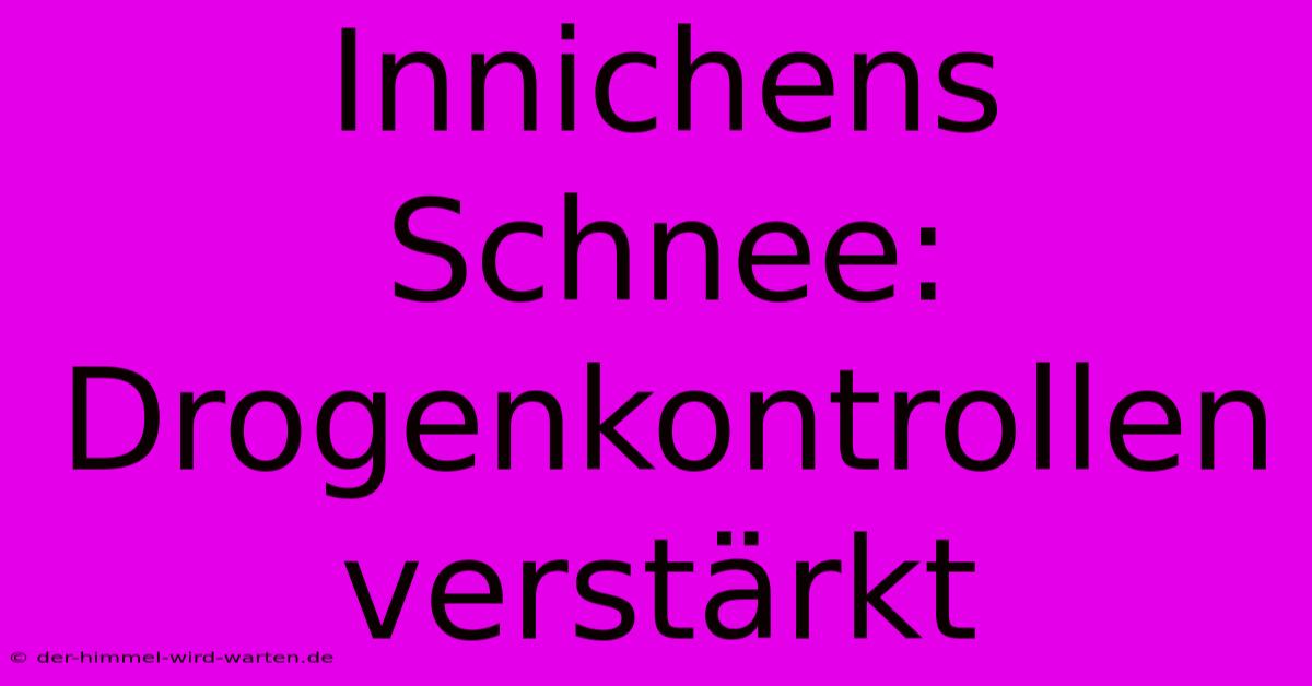 Innichens Schnee: Drogenkontrollen Verstärkt