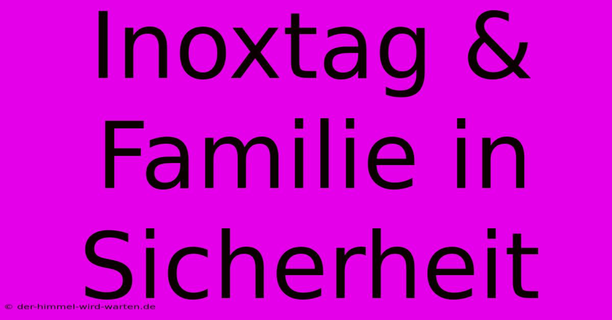 Inoxtag & Familie In Sicherheit