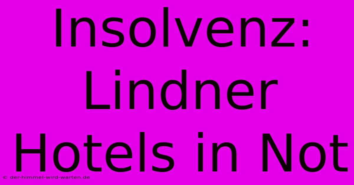 Insolvenz: Lindner Hotels In Not