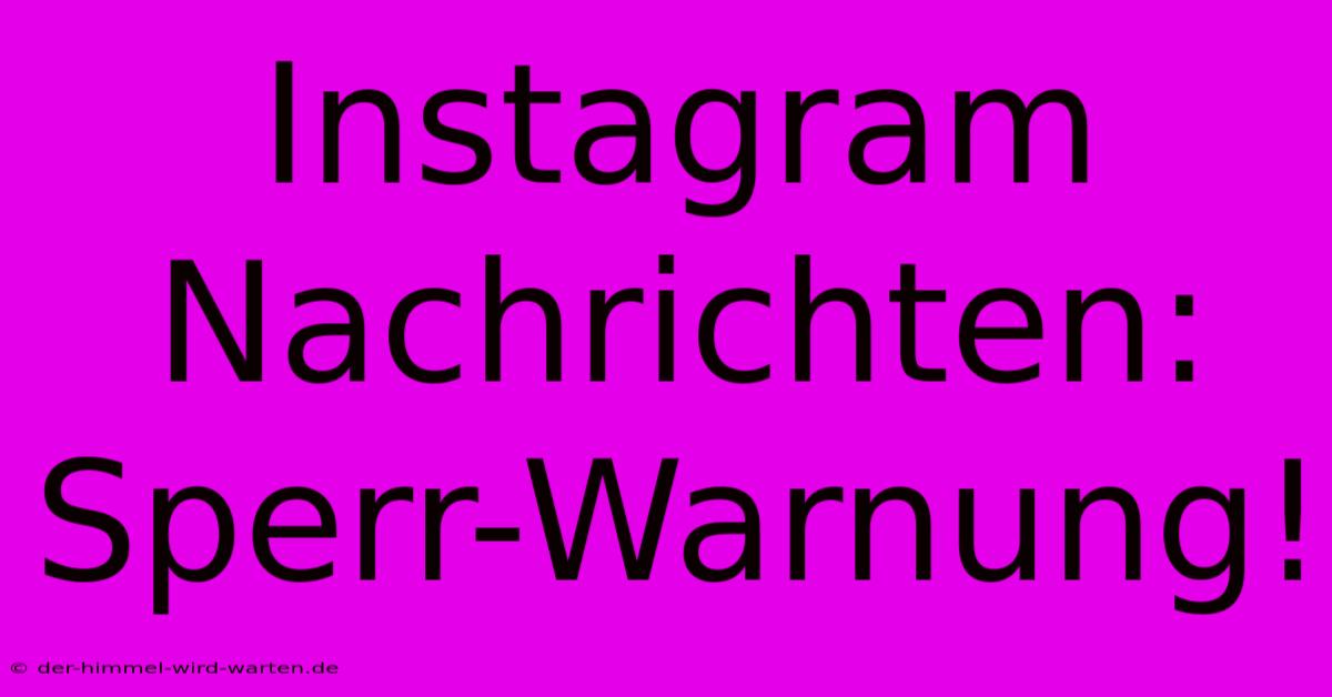 Instagram Nachrichten: Sperr-Warnung!