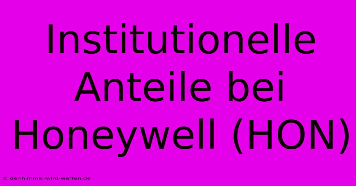 Institutionelle Anteile Bei Honeywell (HON)