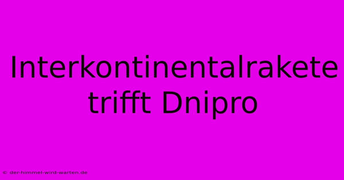 Interkontinentalrakete Trifft Dnipro