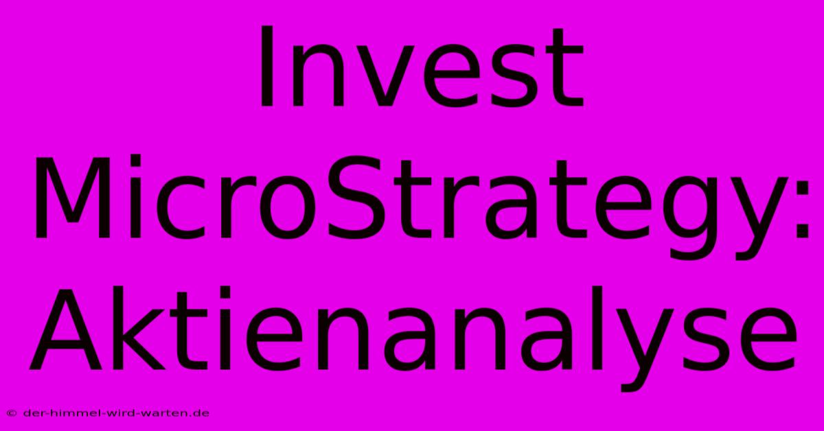 Invest MicroStrategy:  Aktienanalyse