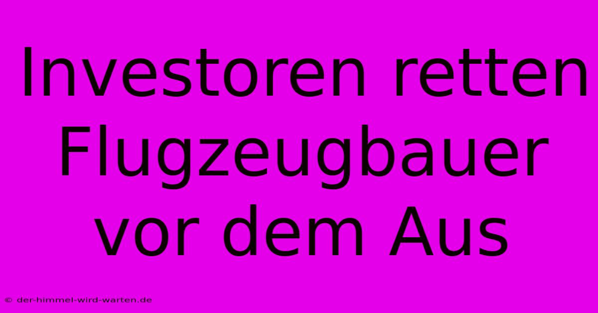 Investoren Retten Flugzeugbauer Vor Dem Aus