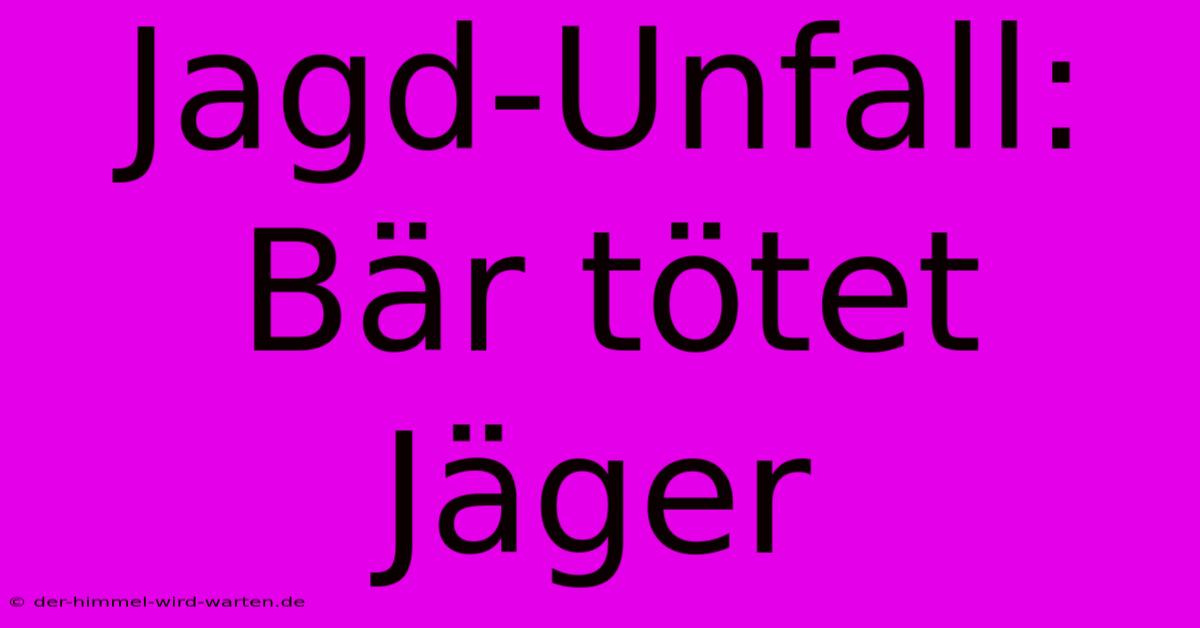 Jagd-Unfall: Bär Tötet Jäger