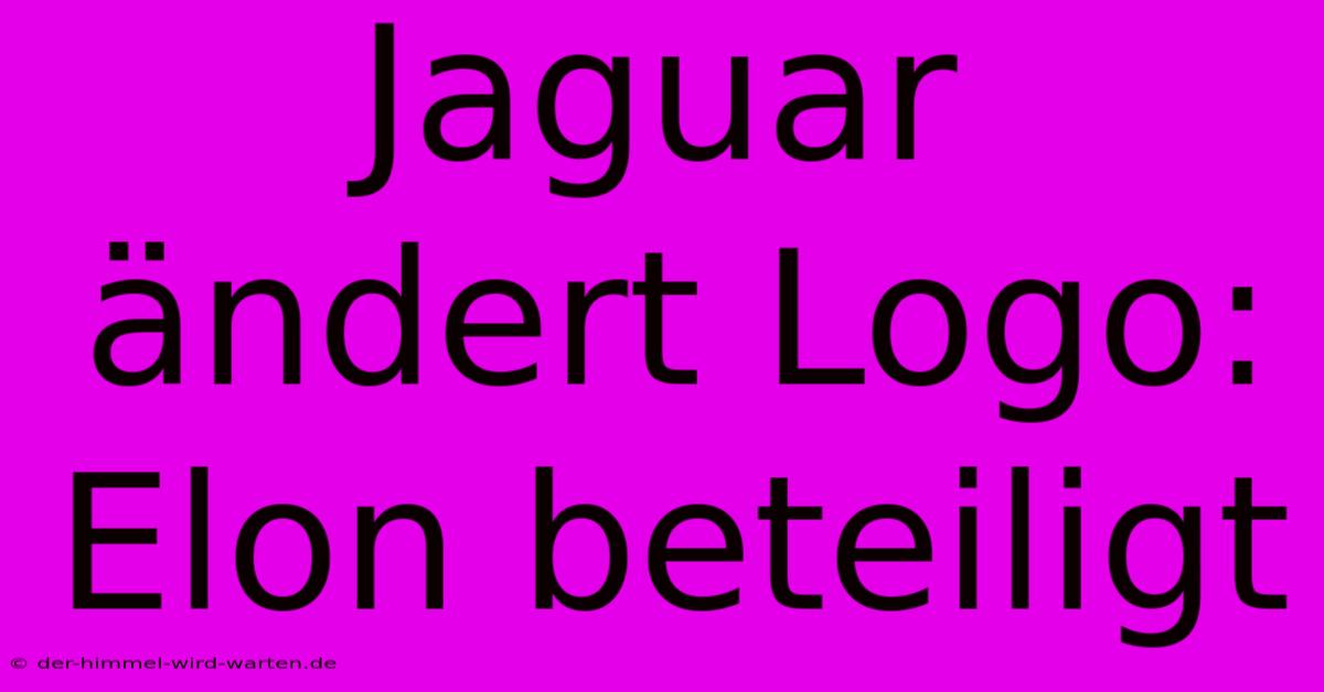 Jaguar Ändert Logo: Elon Beteiligt