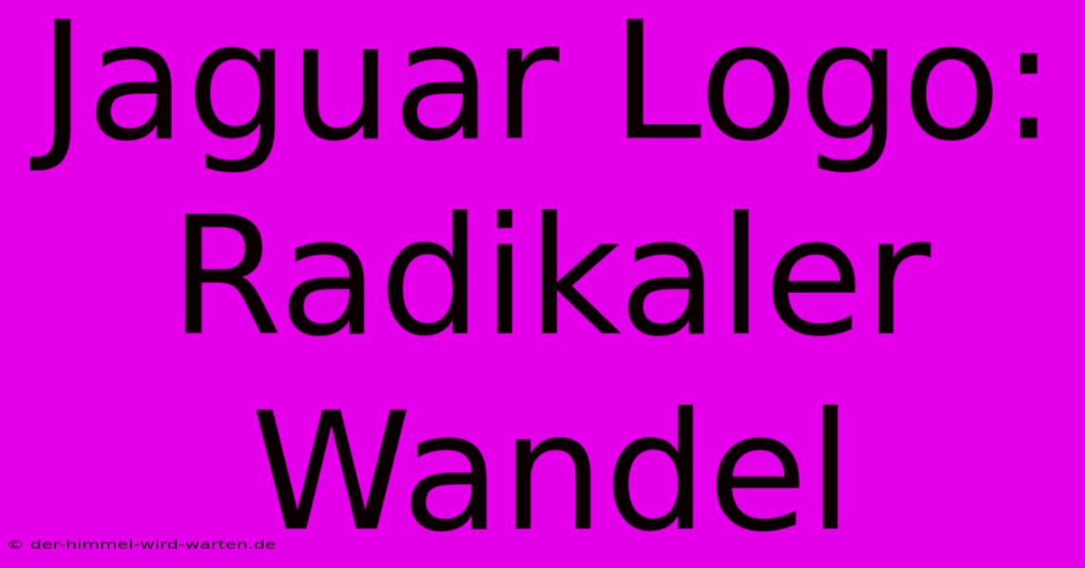 Jaguar Logo: Radikaler Wandel