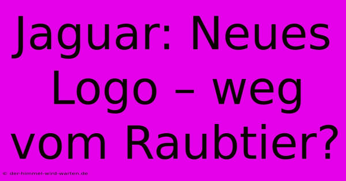 Jaguar: Neues Logo – Weg Vom Raubtier?