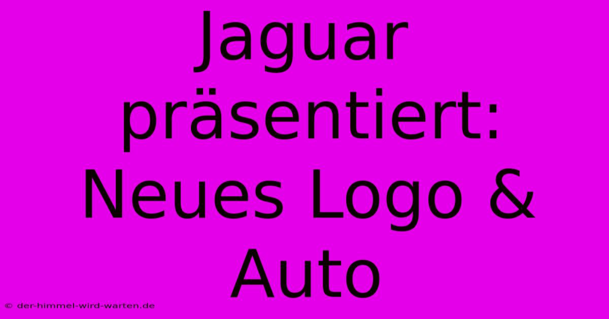 Jaguar Präsentiert: Neues Logo & Auto