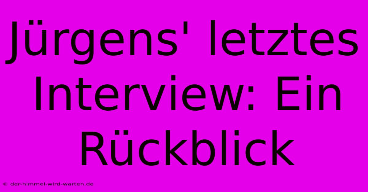 Jürgens' Letztes Interview: Ein Rückblick