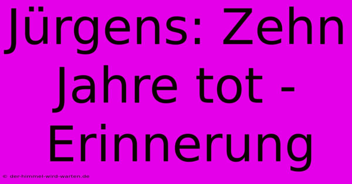 Jürgens: Zehn Jahre Tot - Erinnerung