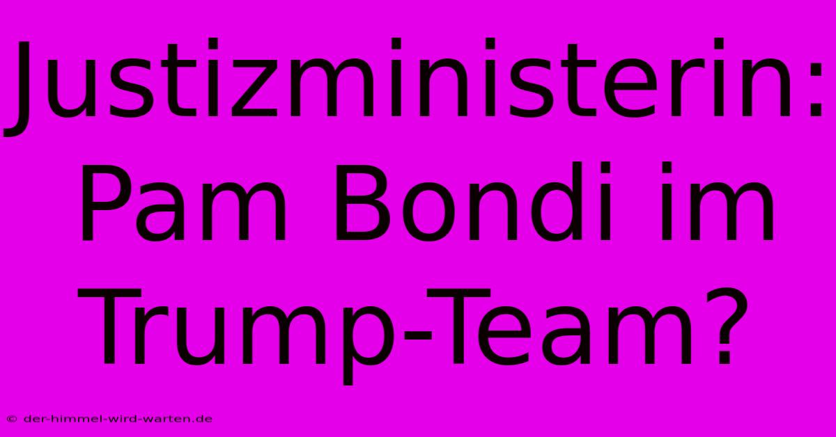 Justizministerin: Pam Bondi Im Trump-Team?