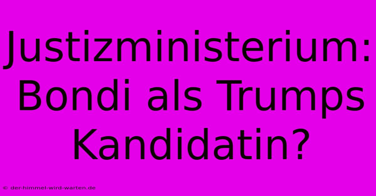 Justizministerium: Bondi Als Trumps Kandidatin?