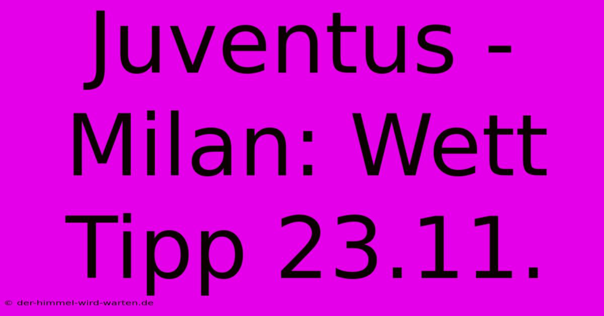 Juventus - Milan: Wett Tipp 23.11.