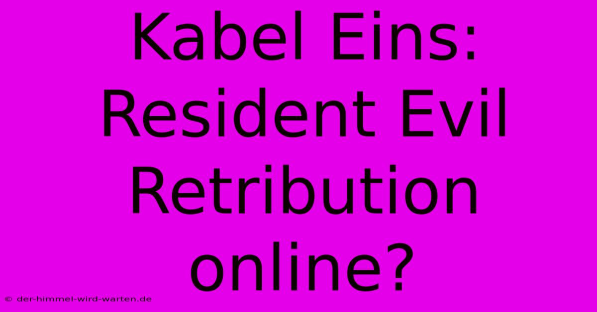 Kabel Eins: Resident Evil Retribution Online?