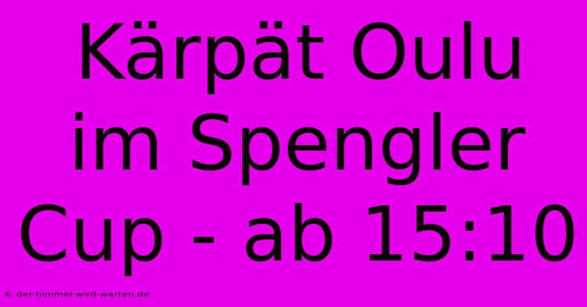 Kärpät Oulu Im Spengler Cup - Ab 15:10