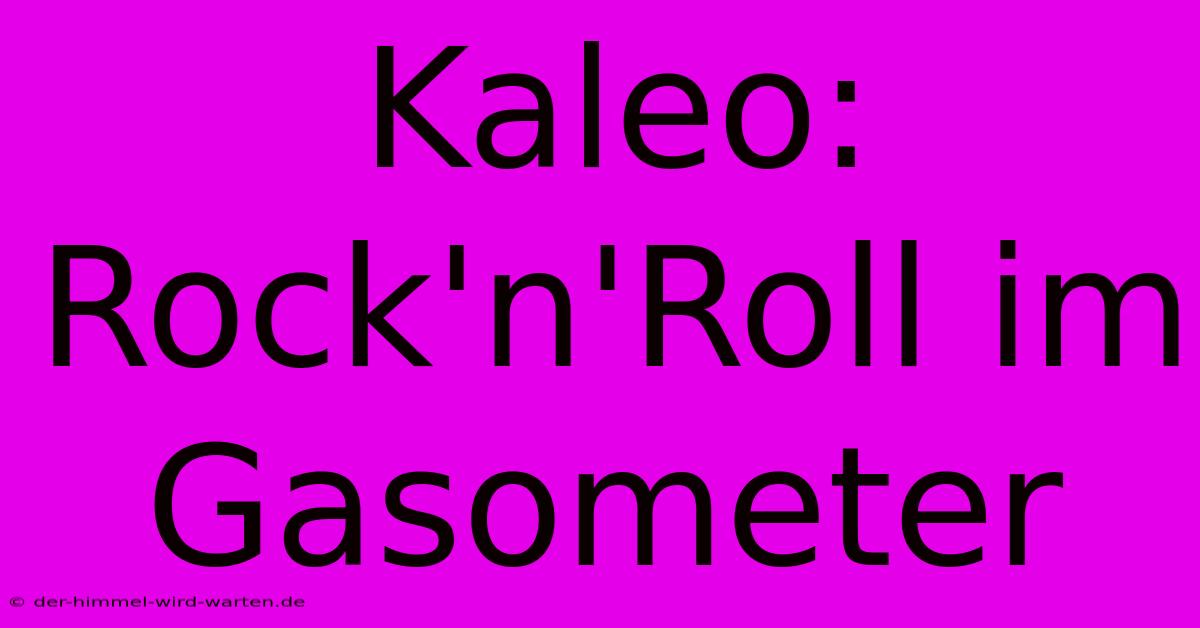 Kaleo: Rock'n'Roll Im Gasometer