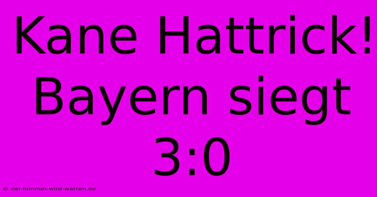 Kane Hattrick! Bayern Siegt 3:0