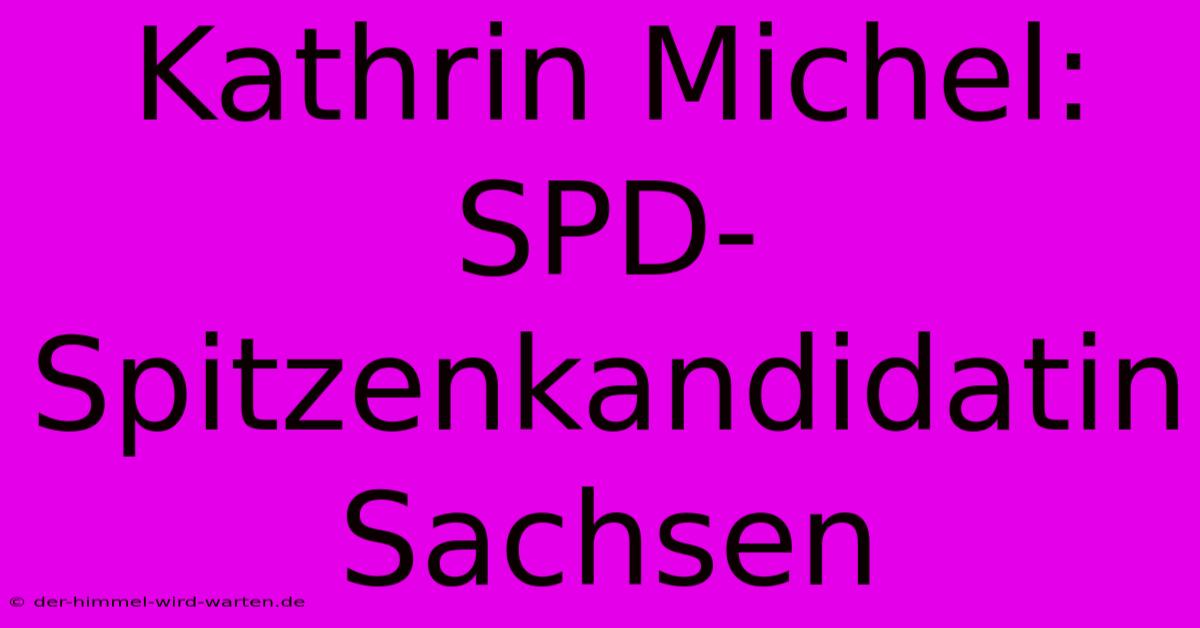 Kathrin Michel: SPD-Spitzenkandidatin Sachsen