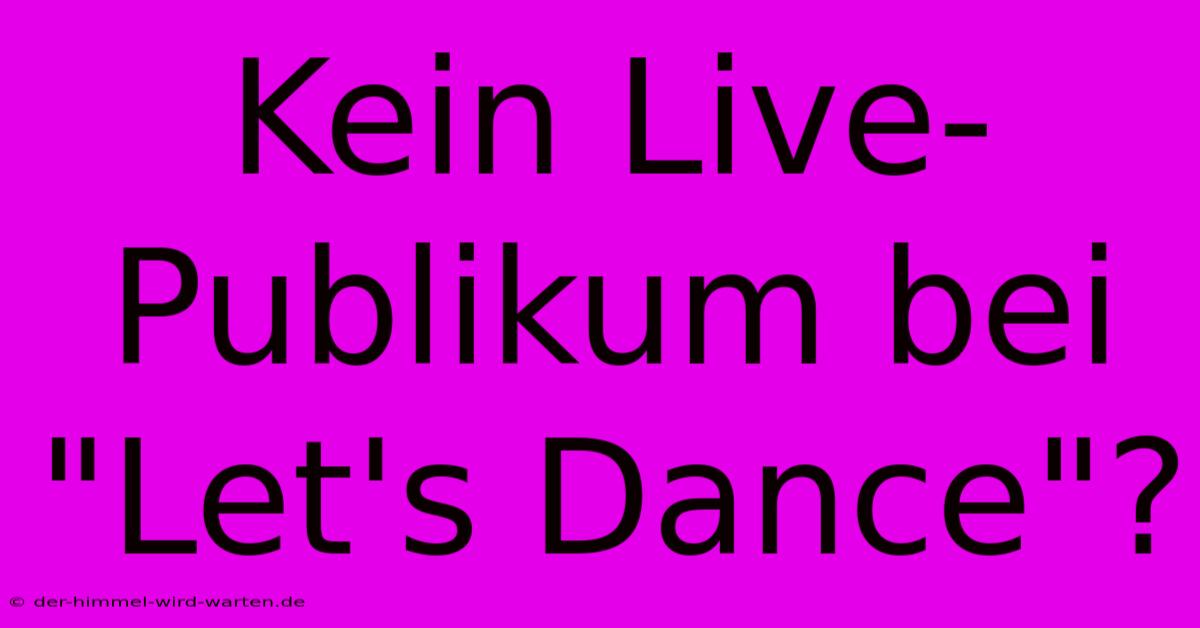 Kein Live-Publikum Bei 