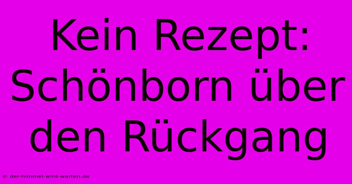 Kein Rezept: Schönborn Über Den Rückgang