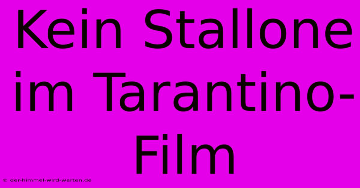 Kein Stallone Im Tarantino-Film