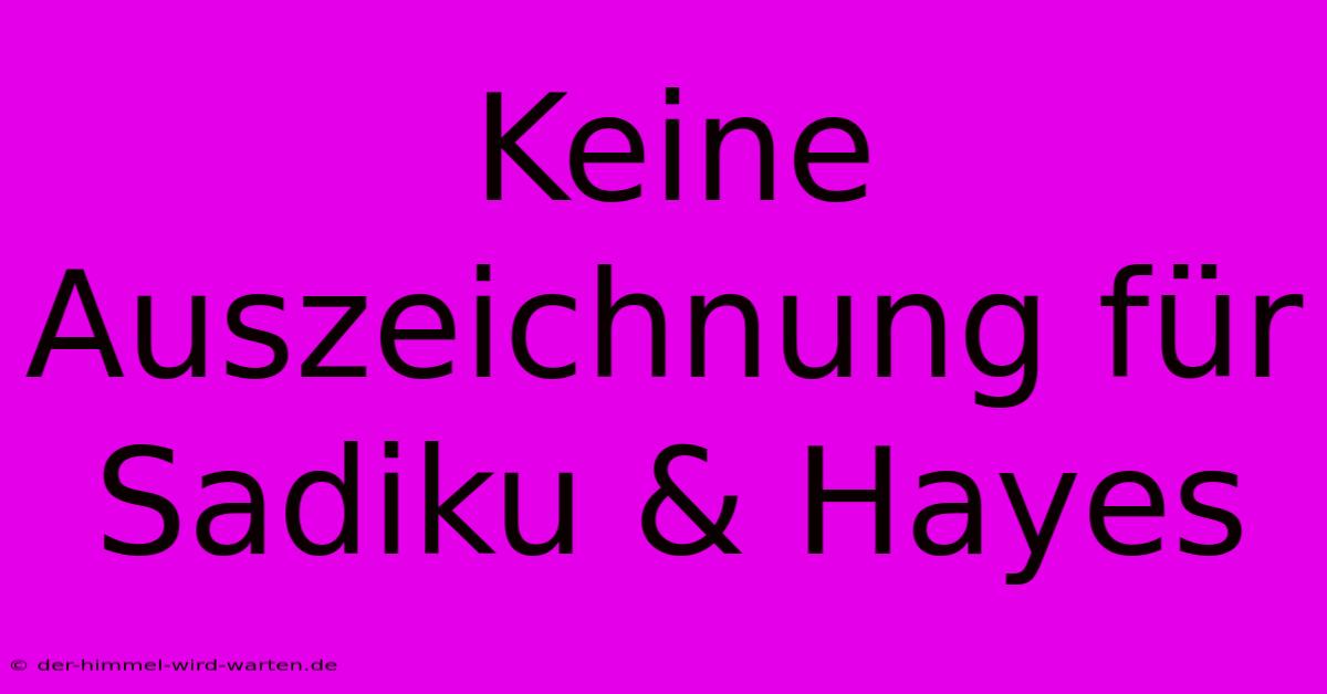 Keine Auszeichnung Für Sadiku & Hayes