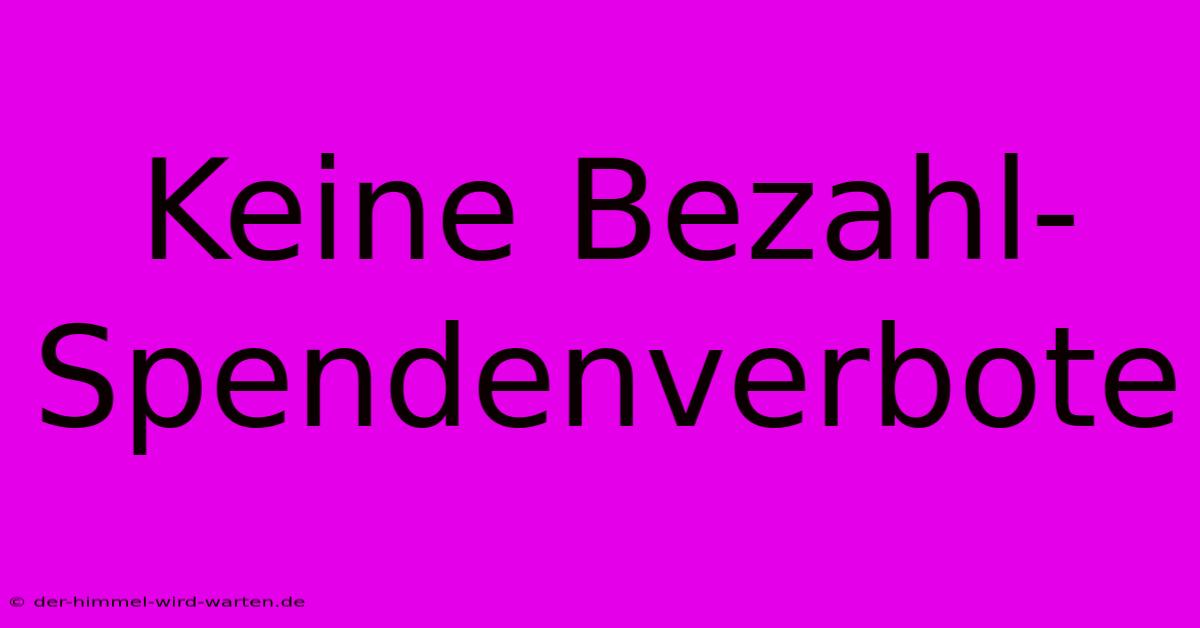 Keine Bezahl-Spendenverbote