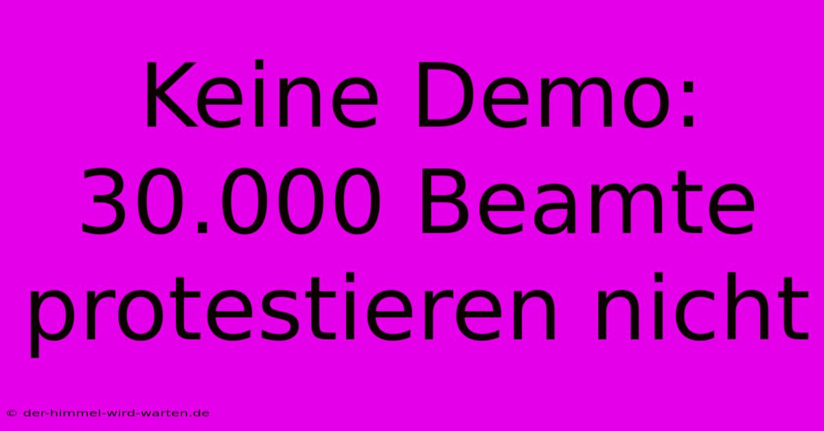 Keine Demo: 30.000 Beamte Protestieren Nicht