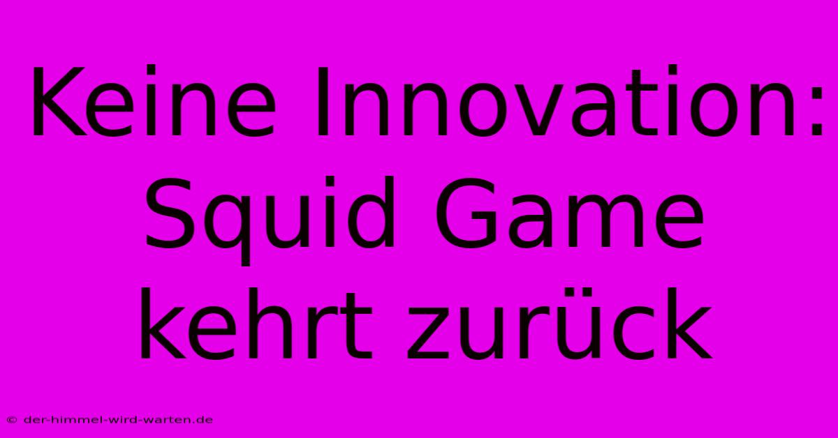 Keine Innovation: Squid Game Kehrt Zurück