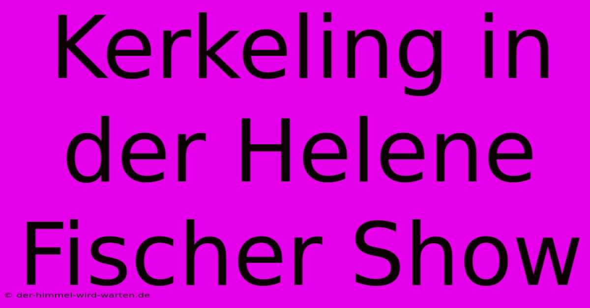 Kerkeling In Der Helene Fischer Show