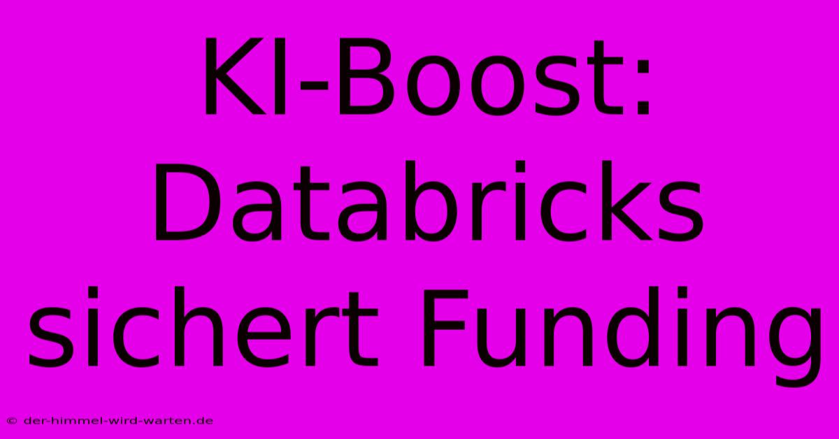 KI-Boost: Databricks Sichert Funding