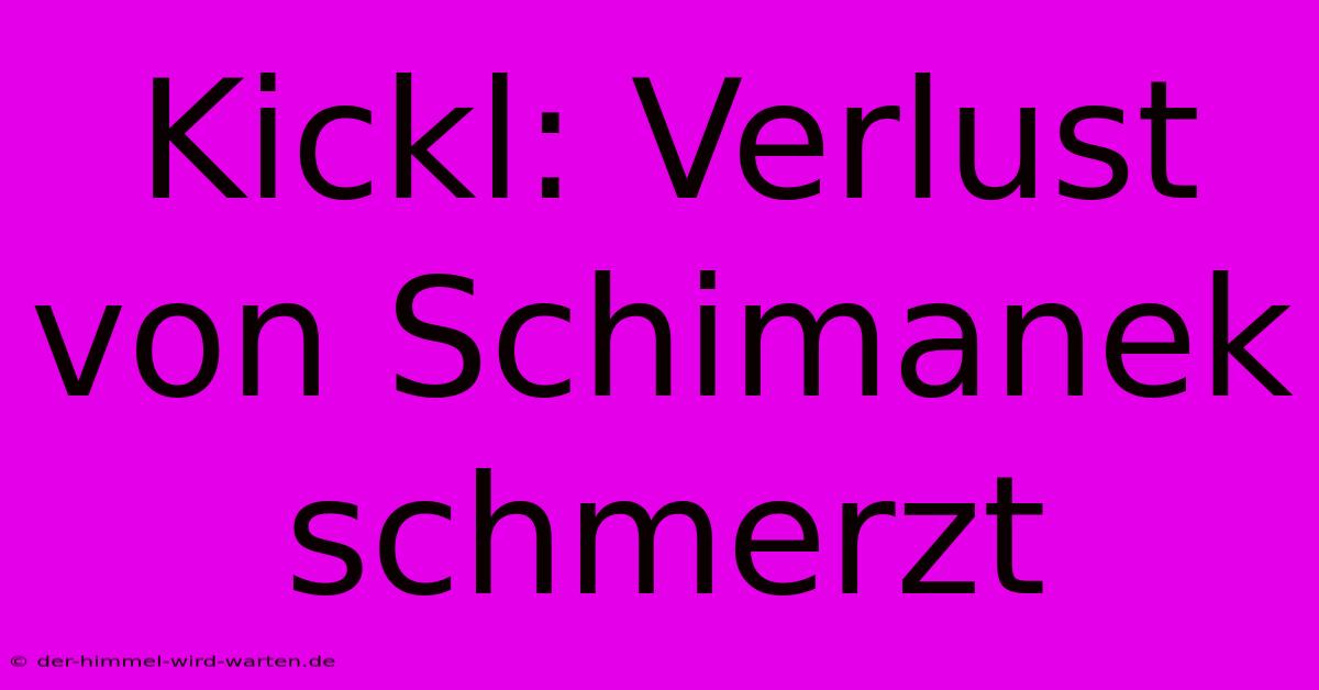 Kickl: Verlust Von Schimanek Schmerzt