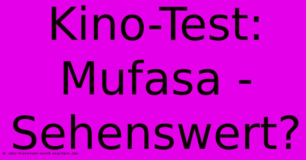 Kino-Test: Mufasa - Sehenswert?