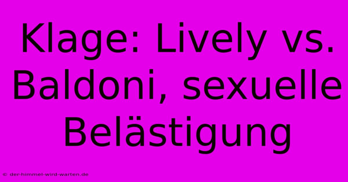 Klage: Lively Vs. Baldoni, Sexuelle Belästigung