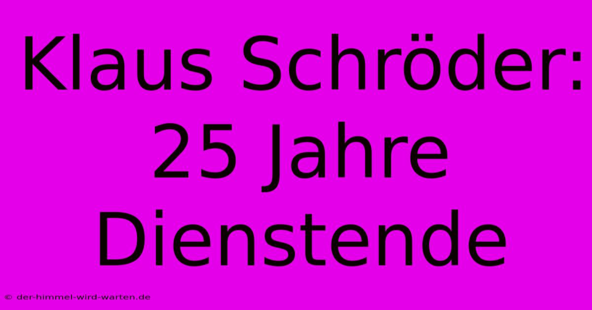 Klaus Schröder: 25 Jahre Dienstende