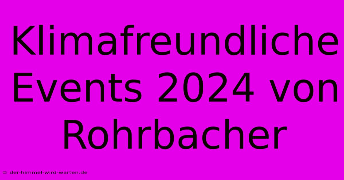 Klimafreundliche Events 2024 Von Rohrbacher