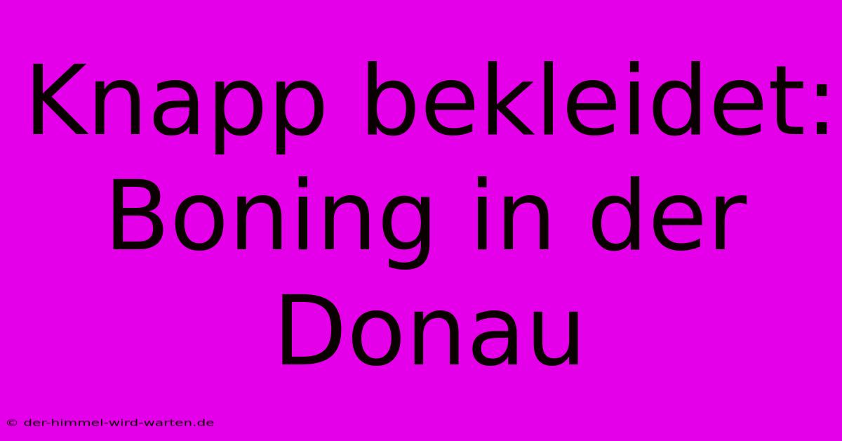 Knapp Bekleidet: Boning In Der Donau