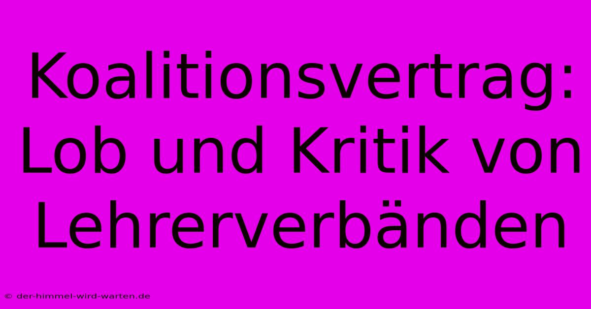 Koalitionsvertrag: Lob Und Kritik Von Lehrerverbänden