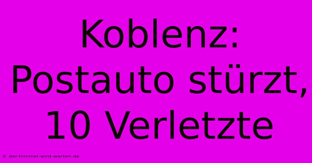 Koblenz: Postauto Stürzt, 10 Verletzte