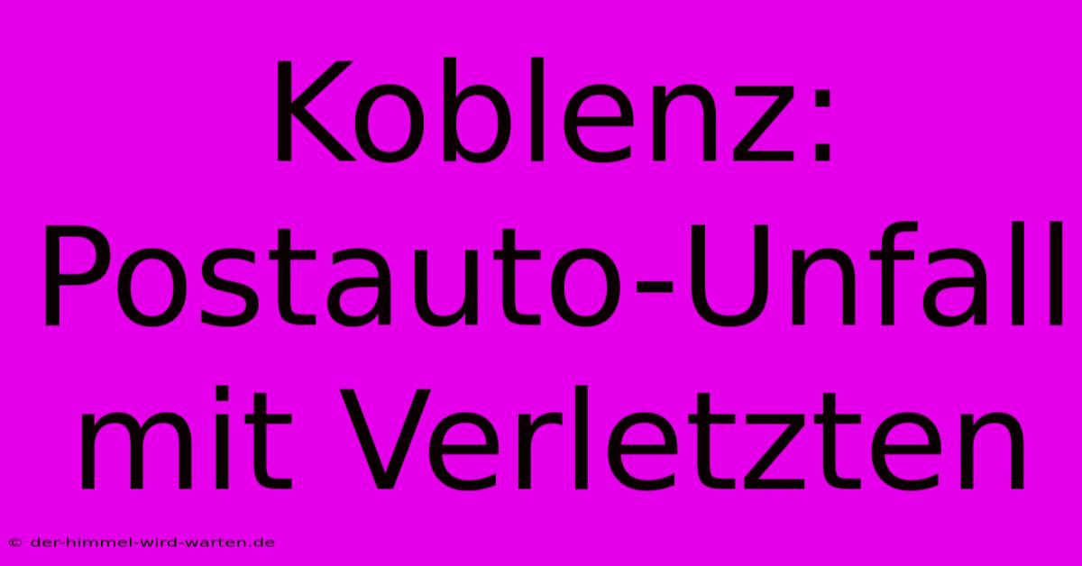 Koblenz: Postauto-Unfall Mit Verletzten