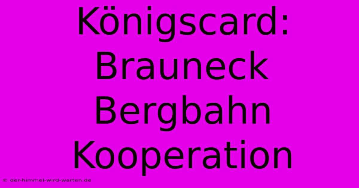 Königscard: Brauneck Bergbahn Kooperation