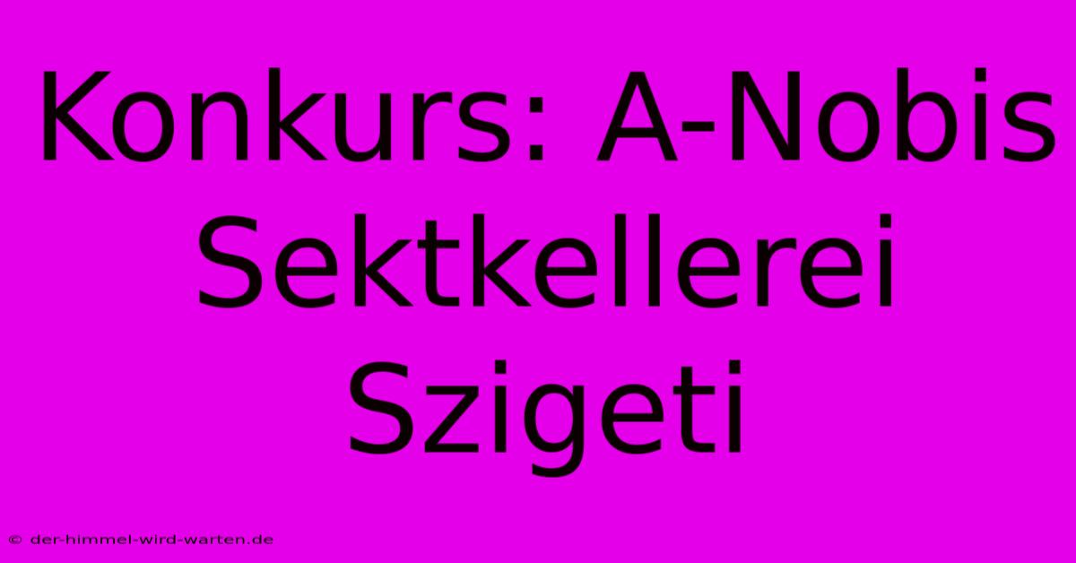 Konkurs: A-Nobis Sektkellerei Szigeti