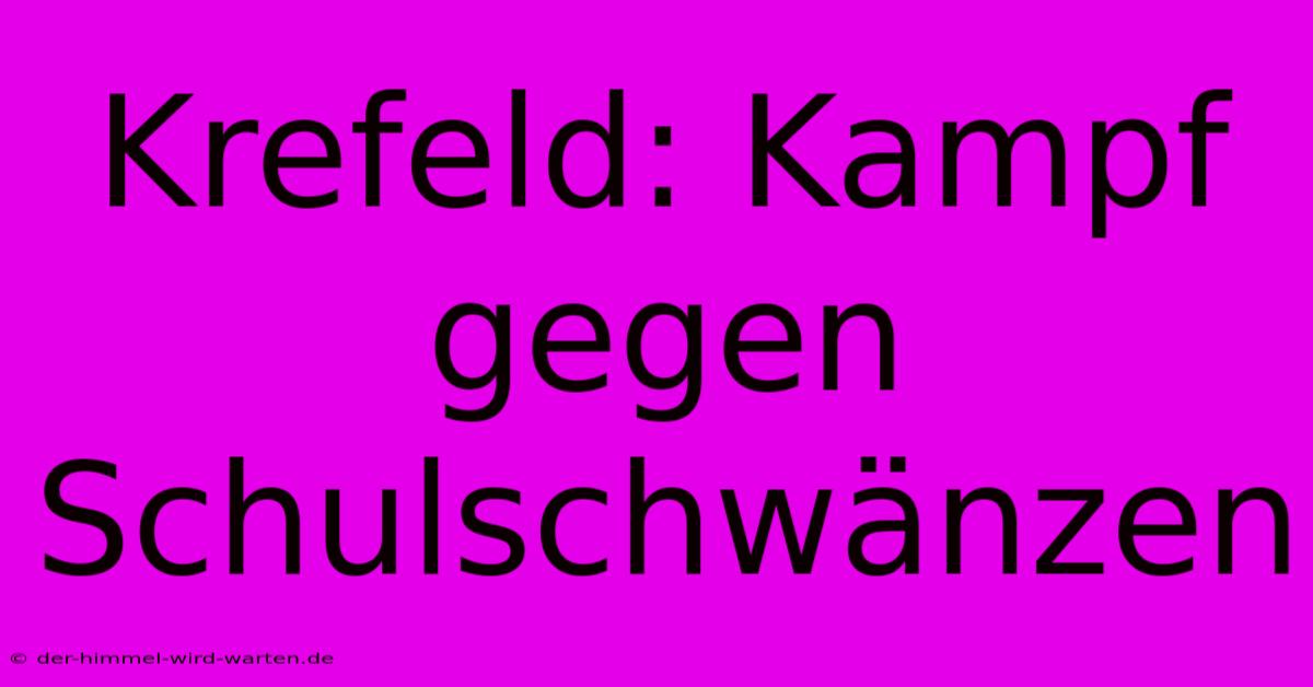 Krefeld: Kampf Gegen Schulschwänzen