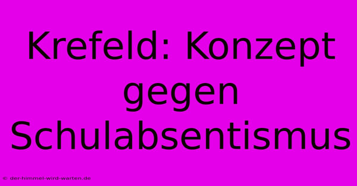 Krefeld: Konzept Gegen Schulabsentismus